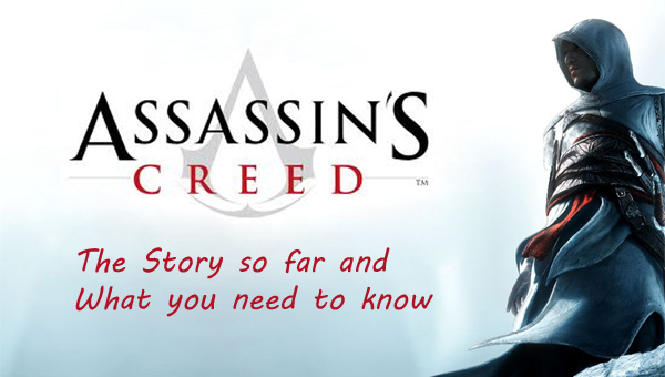 You are currently viewing Assassin’s Creed: The story so far and what you need to know